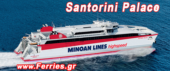 MINOAN LINES "Santorini Palace"....... Heraklion (Crete), Ios, Santorini, Paros, Naxos, Mykonos.